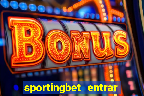 sportingbet entrar na minha conta